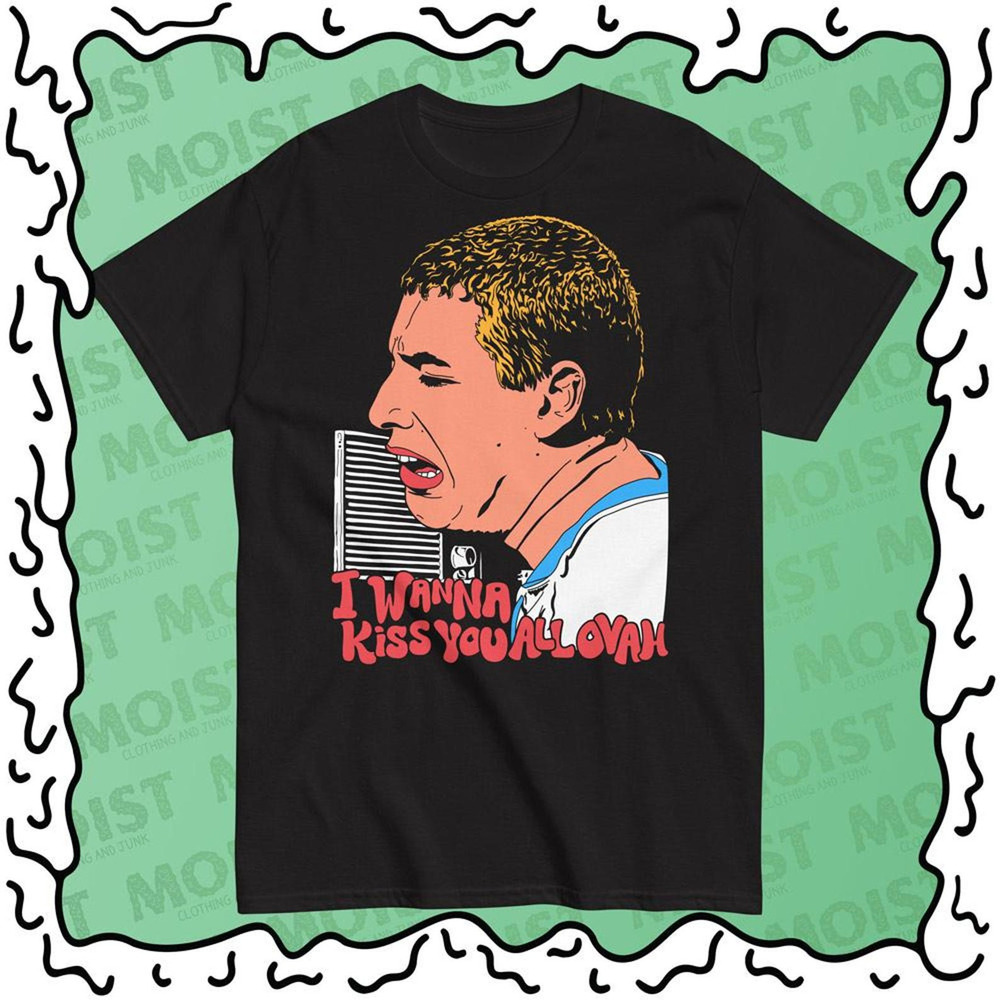 I Wanna Kiss You All Over Happy Gilmore Movie Shirt